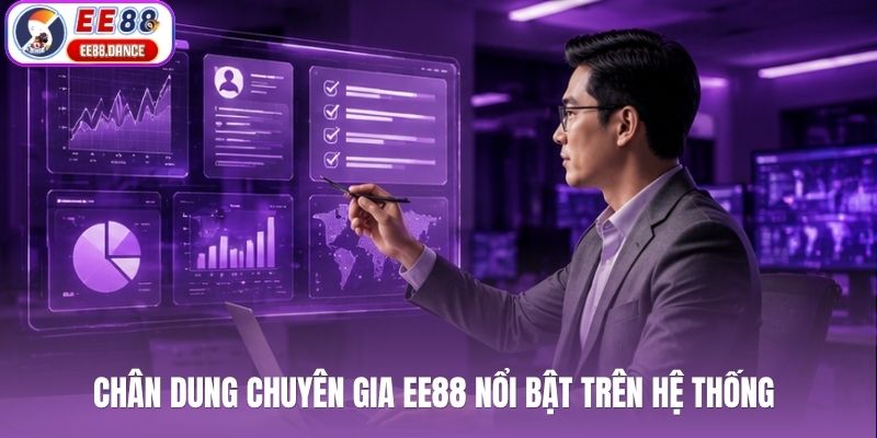 Chân dung chuyên gia EE88 nổi bật trên hệ thống